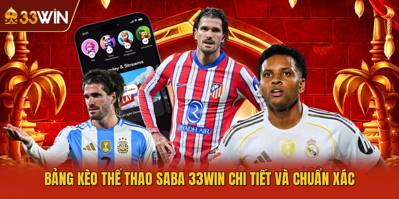 Bảng kèo thể thao SABA 33WIN chi tiết và chuẩn xác
