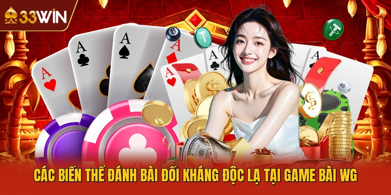 Các biến thể đánh bài đối kháng độc lạ tại game bài WG