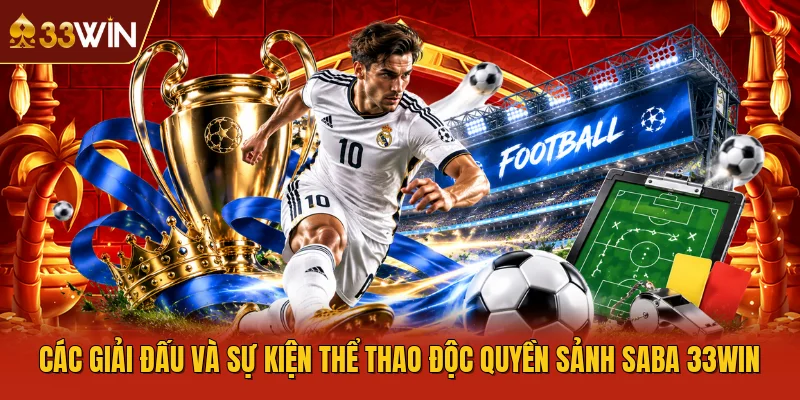 Các giải đấu và sự kiện thể thao độc quyền sảnh SABA 33WIN