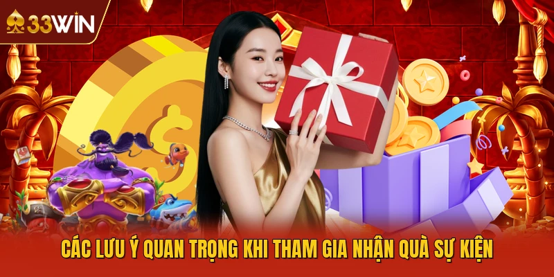 Các lưu ý quan trọng khi tham gia nhận quà sự kiện