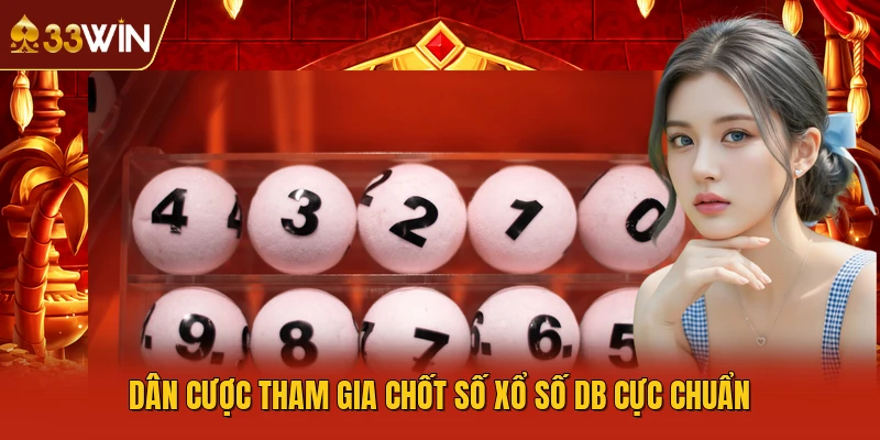 Dân cược tham gia chốt số xổ số DB cực chuẩn