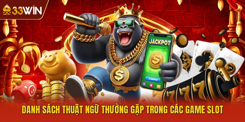 Danh sách thuật ngữ thường gặp trong các game slot