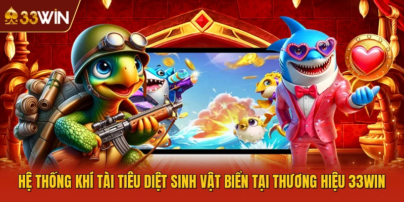 Hệ thống khí tài tiêu diệt sinh vật biển tại thương hiệu 33WIN