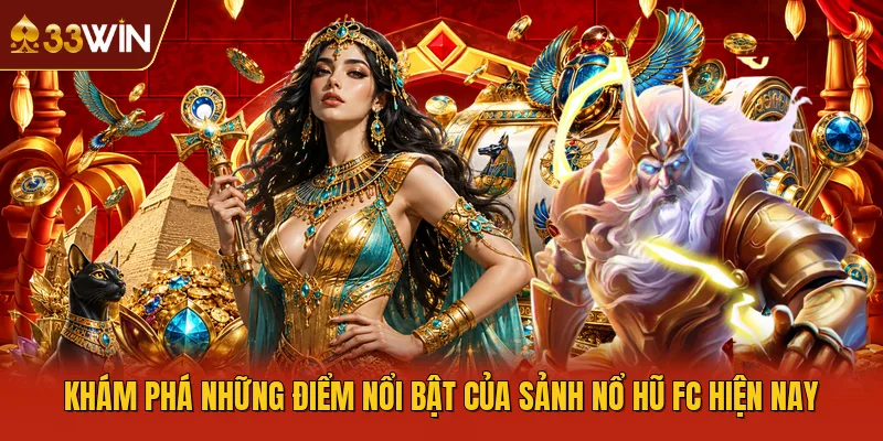 Khám phá những điểm nổi bật của sảnh nổ hũ FC hiện nay