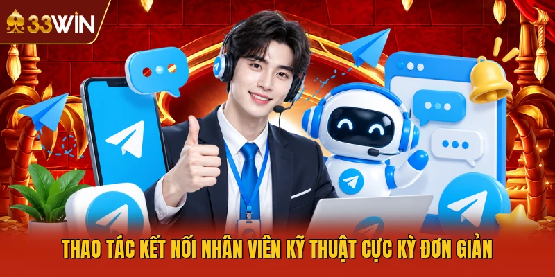 Thao tác kết nối nhân viên kỹ thuật cực kỳ đơn giản