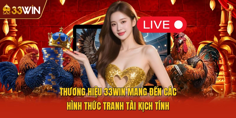 Thương hiệu 33WIN mang đến các hình thức tranh tài kịch tính