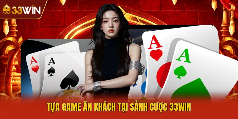 Tựa game ăn khách tại sảnh cược 33WIN