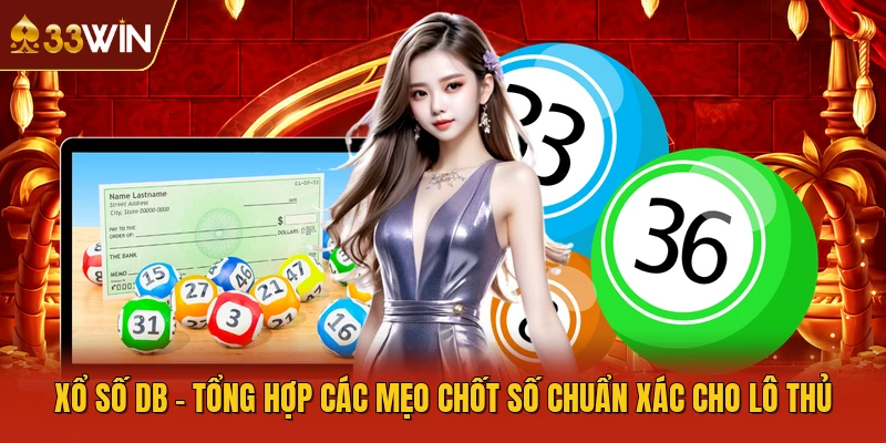 Xổ Số DB - Tổng Hợp Các Mẹo Chốt Số Chuẩn Xác Cho Lô Thủ