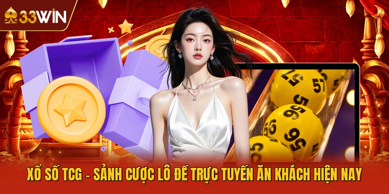 Xổ Số TCG - Sảnh Cược Lô Đề Trực Tuyến Ăn Khách Hiện Nay